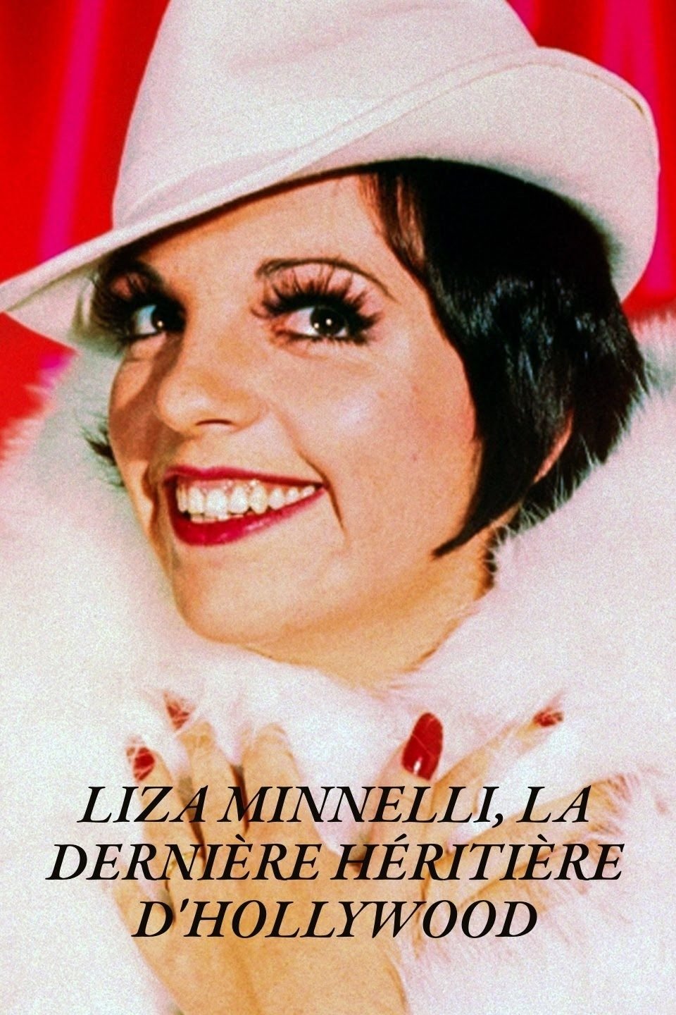 Liza Minnelli, la dernière héritière d'Hollywood - Movie Poster