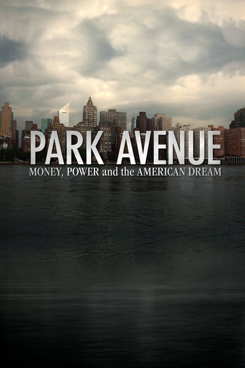 Park Avenue: Money, Power & The American Dream - Movie Poster Park Avenue: Money, Power & The American Dream - Movie Poster