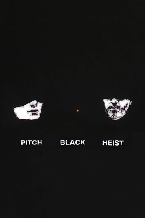 Pitch Black Heist - Movie Poster Pitch Black Heist - Movie Poster
