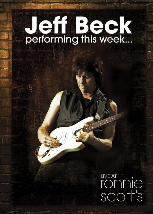 Jeff Beck - Performing This Week... Live At Ronnie Scott's - Movie Poster Jeff Beck - Performing This Week... Live At Ronnie Scott's - Movie Poster