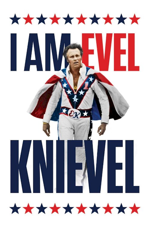 I Am Evel Knievel - Movie Poster I Am Evel Knievel - Movie Poster