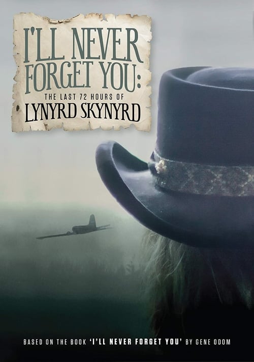 I'll Never Forget You: The Last 72 Hours of Lynyrd Skynyrd - Movie Poster I'll Never Forget You: The Last 72 Hours of Lynyrd Skynyrd - Movie Poster