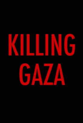 Killing Gaza - Movie Poster Killing Gaza - Movie Poster