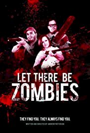 Let There Be Zombies - Movie Poster Let There Be Zombies - Movie Poster