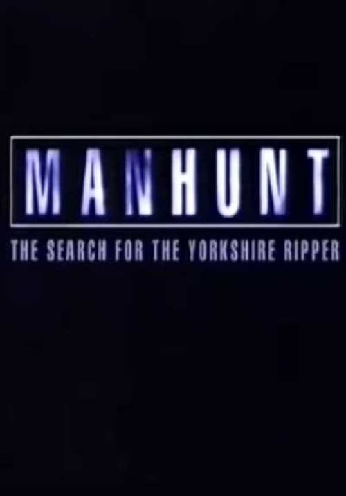 Manhunt: The Search for the Yorkshire Ripper - Movie Poster Manhunt: The Search for the Yorkshire Ripper - Movie Poster