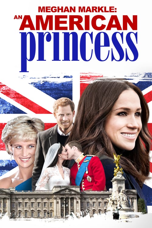 Meghan Markle: An American Princess - Movie Poster Meghan Markle: An American Princess - Movie Poster