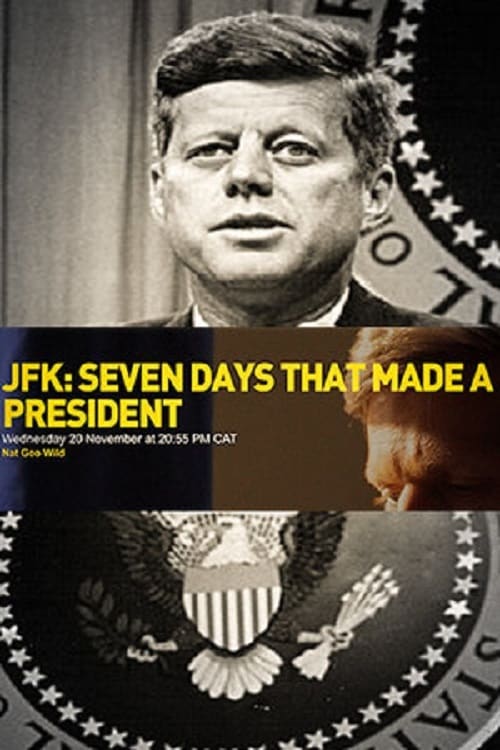 JFK: Seven Days That Made a President - Movie Poster JFK: Seven Days That Made a President - Movie Poster