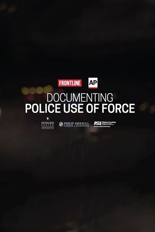 Documenting Police Use of Force - Movie Poster Documenting Police Use of Force - Movie Poster
