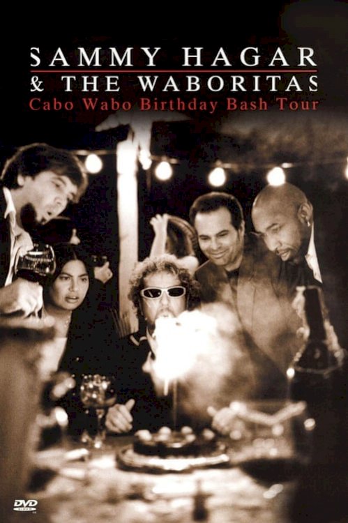 Sammy Hagar and the Waboritas Cabo Wabo Birthday Bash - Movie Poster Sammy Hagar and the Waboritas Cabo Wabo Birthday Bash - Movie Poster