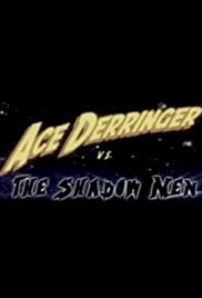 Ace Derringer vs. the Shadow Men - Movie Poster Ace Derringer vs. the Shadow Men - Movie Poster
