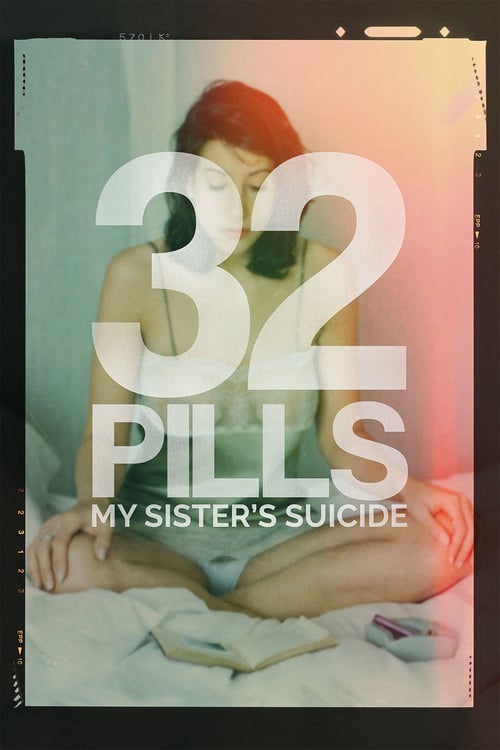 32 Pills: My Sister's Suicide - Movie Poster 32 Pills: My Sister's Suicide - Movie Poster