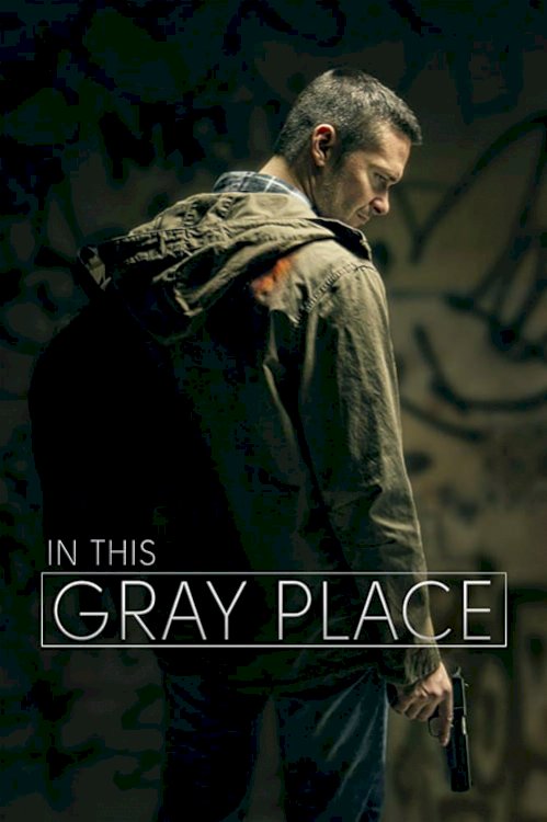 In This Gray Place - Movie Poster In This Gray Place - Movie Poster