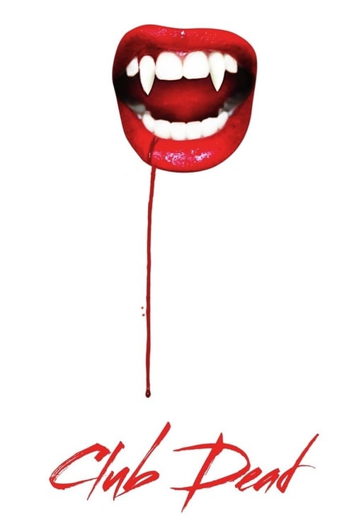 Club Dead - Movie Poster Club Dead - Movie Poster