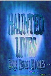 Haunted Lives: True Ghost Stories - Movie Poster