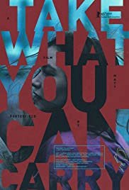 Take What You Can Carry - Movie Poster Take What You Can Carry - Movie Poster
