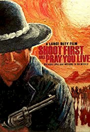 Shoot First And Pray You Live - Movie Poster Shoot First And Pray You Live - Movie Poster