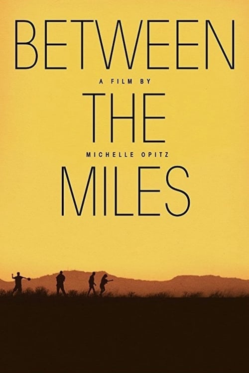 Between the Miles - Movie Poster Between the Miles - Movie Poster