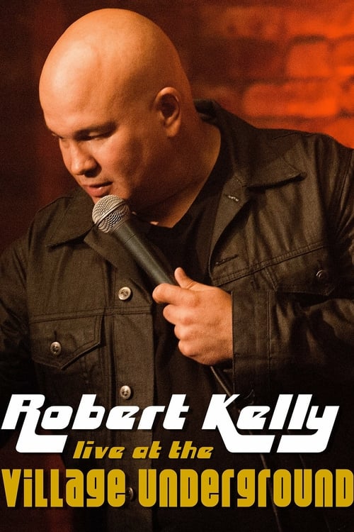 Robert Kelly: Live at the Village Underground - Movie Poster Robert Kelly: Live at the Village Underground - Movie Poster