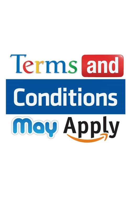 Terms and Conditions May Apply - Movie Poster Terms and Conditions May Apply - Movie Poster