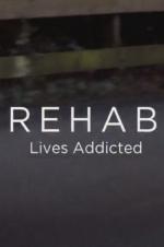 Rehab: Lives Addicted - Movie Poster Rehab: Lives Addicted - Movie Poster