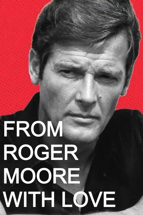 From Roger Moore with Love - Movie Poster From Roger Moore with Love - Movie Poster