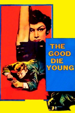 The Good Die Young - Movie Poster The Good Die Young - Movie Poster