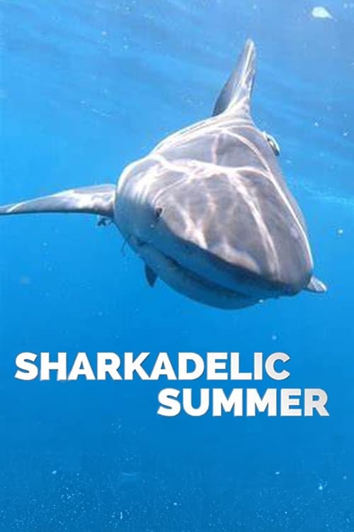 Sharkadelic Summer - Movie Poster Sharkadelic Summer - Movie Poster