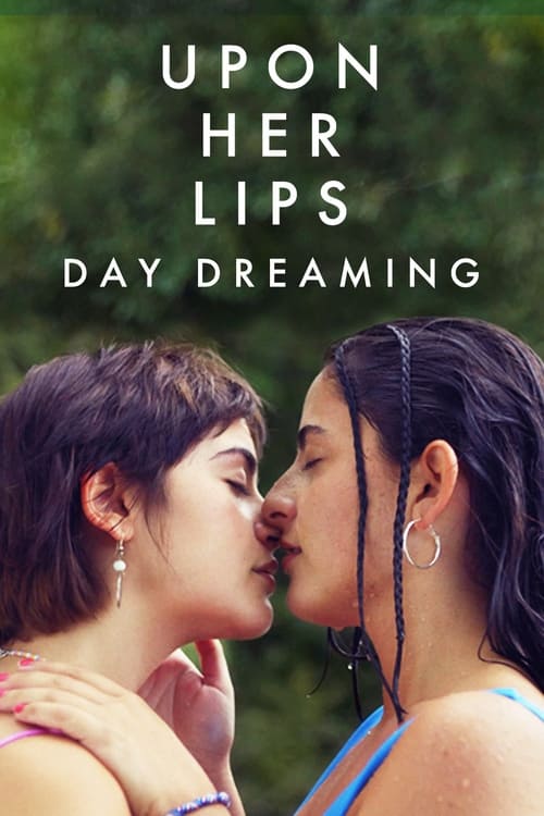 Upon Her Lips: Day Dreaming - Movie Poster Upon Her Lips: Day Dreaming - Movie Poster