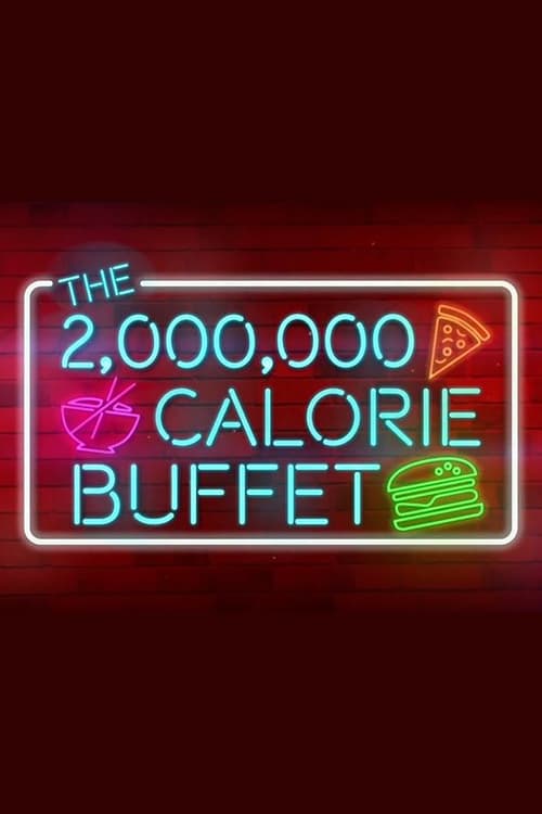 The 2,000,000 Calorie Buffet - Movie Poster The 2,000,000 Calorie Buffet - Movie Poster