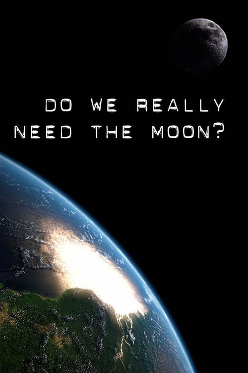 Do We Really Need the Moon? - Movie Poster Do We Really Need the Moon? - Movie Poster
