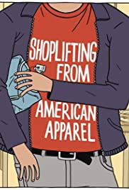 Shoplifting From American Apparel - Movie Poster Shoplifting From American Apparel - Movie Poster