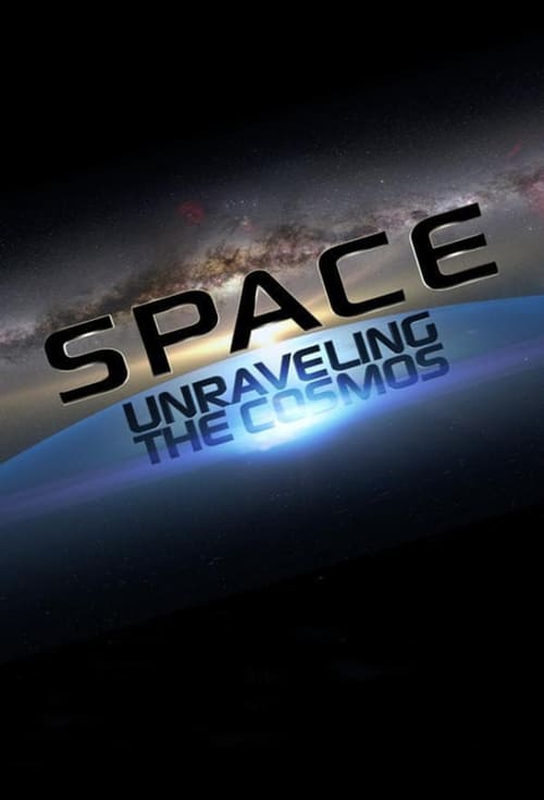 Space: Unraveling the Cosmos - Movie Poster Space: Unraveling the Cosmos - Movie Poster