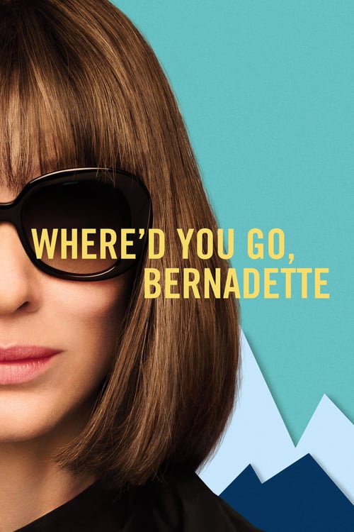 Where'd You Go, Bernadette - Movie Poster Where'd You Go, Bernadette - Movie Poster