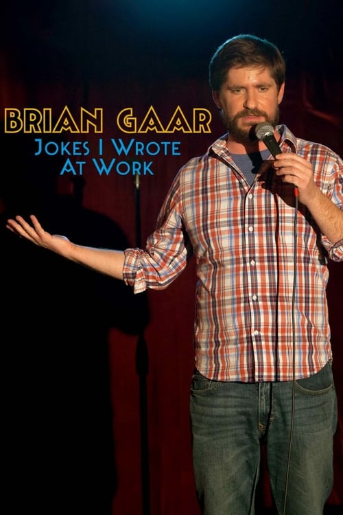 Brian Gaar: Jokes I Wrote At Work - Movie Poster Brian Gaar: Jokes I Wrote At Work - Movie Poster
