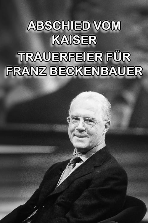 Abschied vom Kaiser - Trauerfeier für Franz Beckenbauer - Movie Poster Abschied vom Kaiser - Trauerfeier für Franz Beckenbauer - Movie Poster