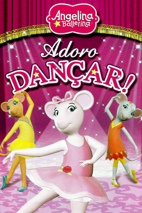Angelina Ballerina: Love to Dance - Movie Poster Angelina Ballerina: Love to Dance - Movie Poster