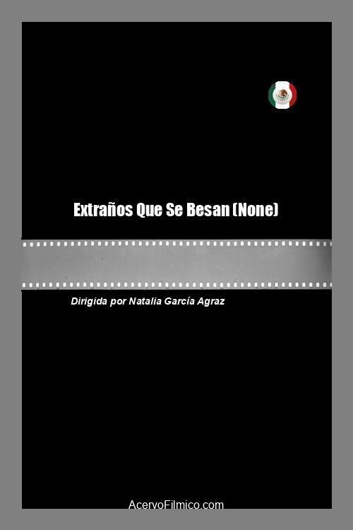 Extraños Que Se Besan - Movie Poster