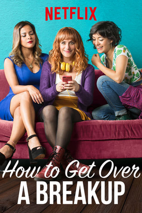 How to Get Over a Breakup - Movie Poster How to Get Over a Breakup - Movie Poster