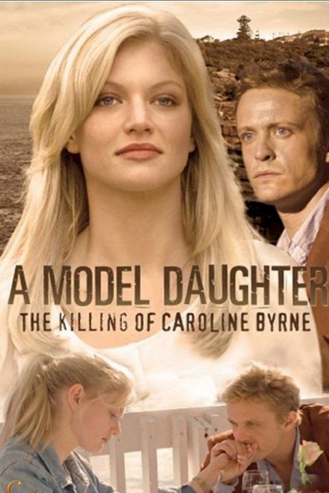 A Model Daughter: The Killing of Caroline Byrne - Movie Poster A Model Daughter: The Killing of Caroline Byrne - Movie Poster