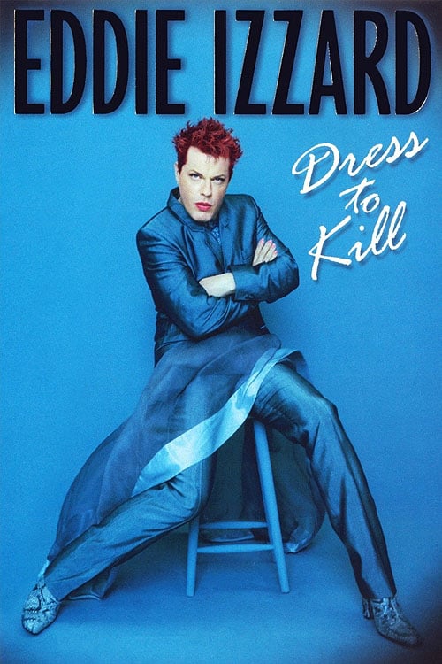 Eddie Izzard: Dress to Kill - Movie Poster Eddie Izzard: Dress to Kill - Movie Poster