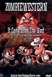 ZombieWestern: It Came from the West - Movie Poster ZombieWestern: It Came from the West - Movie Poster