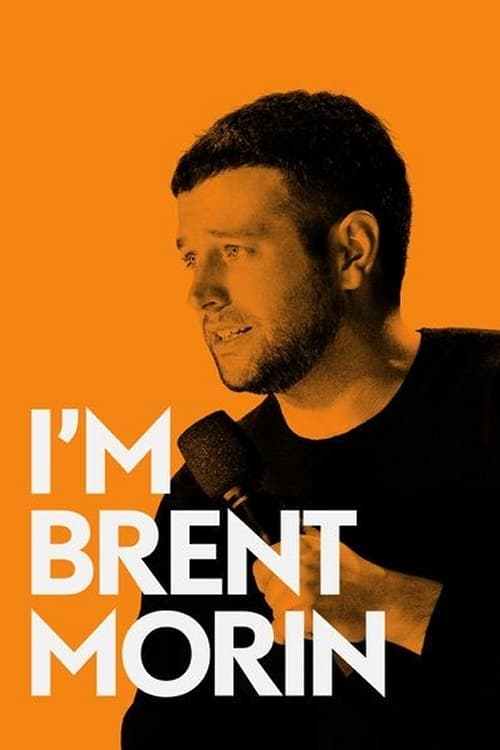 Brent Morin: I'm Brent Morin - Movie Poster