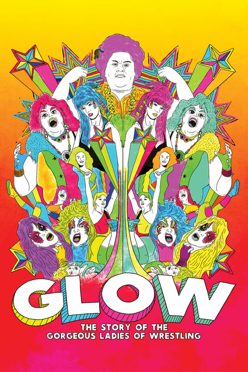 GLOW: The Story of The Gorgeous Ladies of Wrestling - Movie Poster GLOW: The Story of The Gorgeous Ladies of Wrestling - Movie Poster