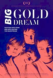 Big Gold Dream: Scottish Post-Punk and Infiltrating the Mainstream - Movie Poster