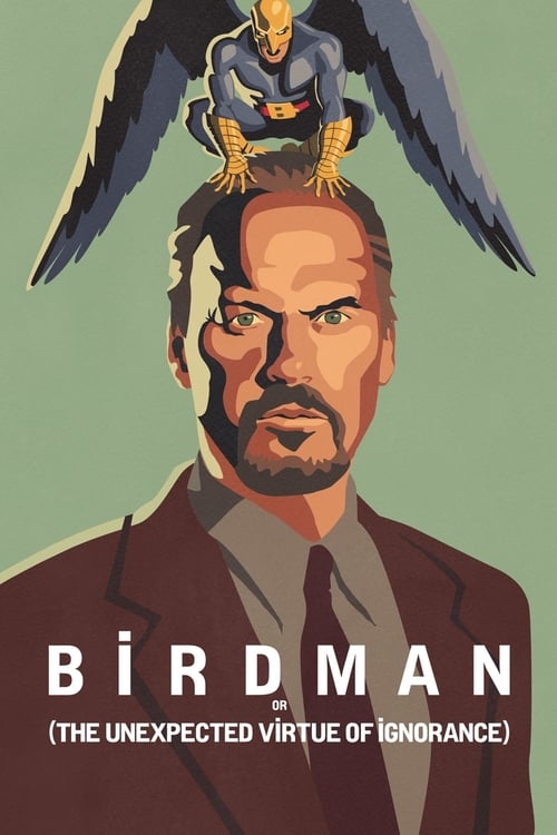 Birdman or (The Unexpected Virtue of Ignorance) - Movie Poster Birdman or (The Unexpected Virtue of Ignorance) - Movie Poster
