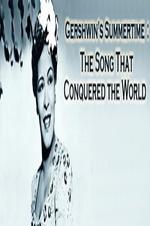 Gershwin's Summertime: The Song That Conquered the World - Movie Poster Gershwin's Summertime: The Song That Conquered the World - Movie Poster