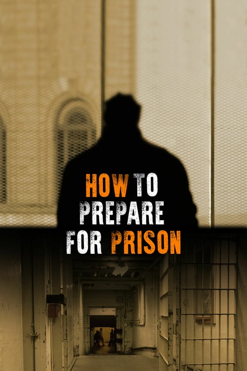 How to Prepare for Prison - Movie Poster How to Prepare for Prison - Movie Poster