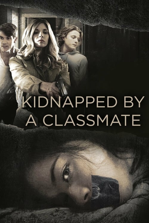 Kidnapped By a Classmate - Movie Poster Kidnapped By a Classmate - Movie Poster