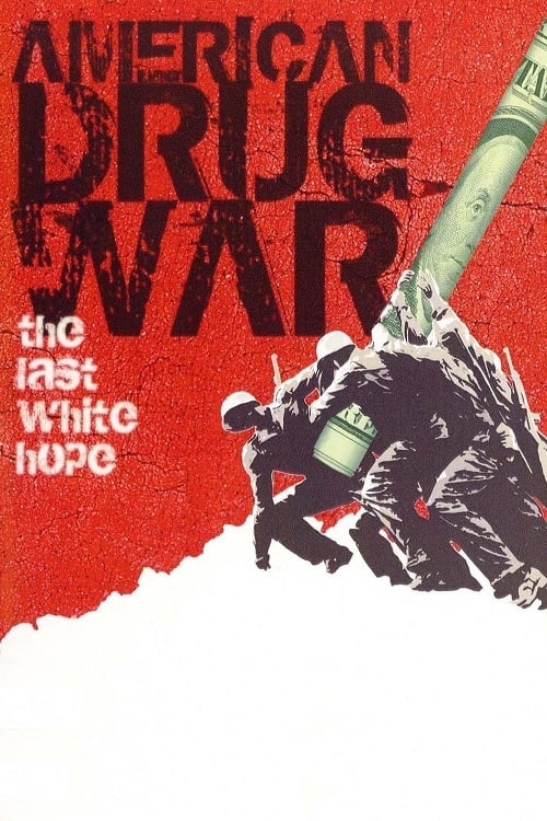 American Drug War: The Last White Hope - Movie Poster American Drug War: The Last White Hope - Movie Poster