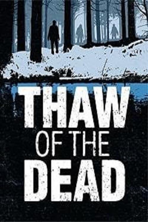 Thaw of the Dead - Movie Poster Thaw of the Dead - Movie Poster